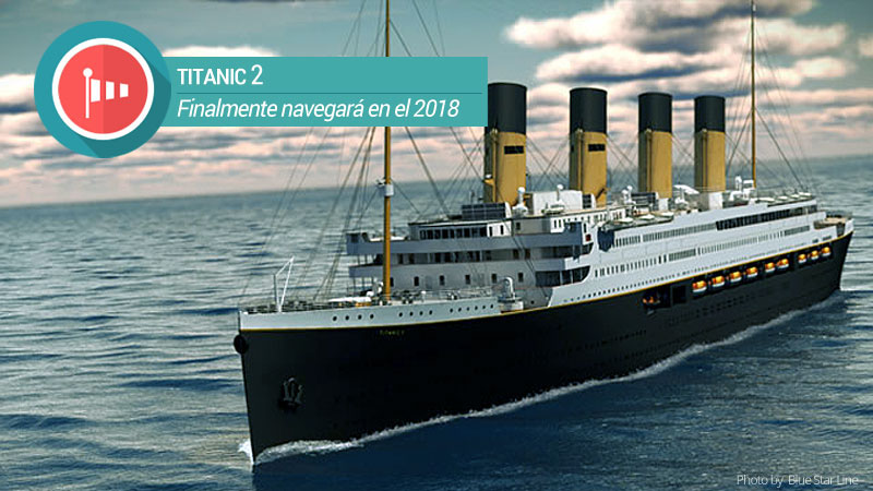 Nota sobre Finalmente el TITANIC 2 navegará en el 2018